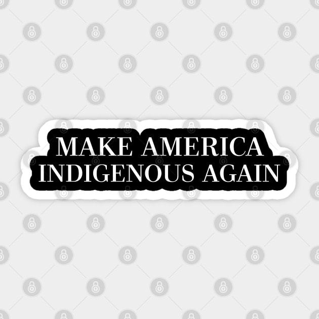 MAKE AMERICA INDIGENOUS AGAIN Sticker by DankFutura